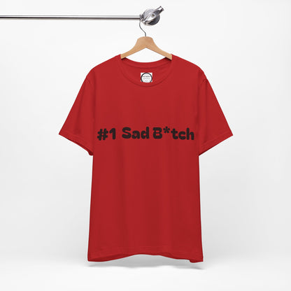 #1 Sad B*tch Shirt