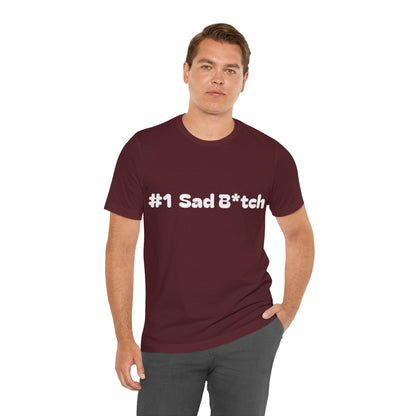 #1 Sad B*tch Shirt