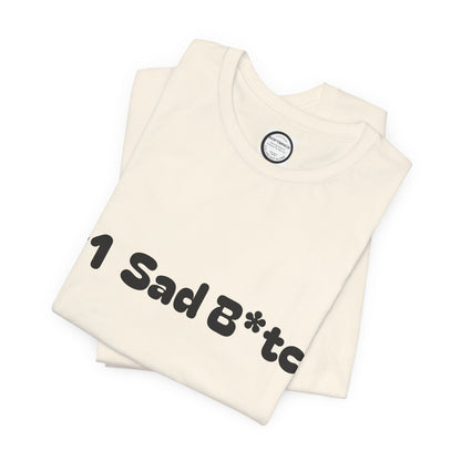 #1 Sad B*tch Shirt