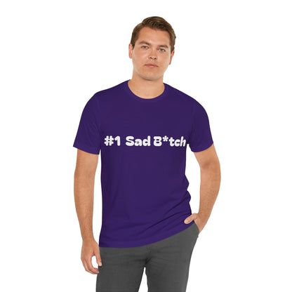 #1 Sad B*tch Shirt